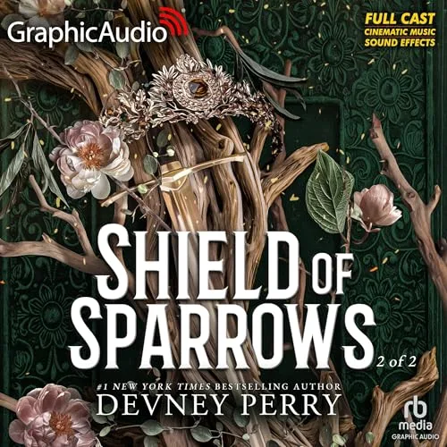 Shield of Sparrows (2 of 2) [Dramatized Adaptation] By Devney Perry